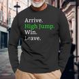 Arrive High Jump Win Leave High Jumper Event Long Sleeve T-Shirt Gifts for Old Men