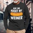 Ask Me About My Weiner Dog Hotdog Sandwich Dachshund Lover Long Sleeve T-Shirt Gifts for Old Men