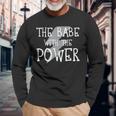 The Babe With The Power Graphic Long Sleeve T-Shirt Gifts for Old Men