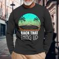 Back That Thing Up Boat Boating Fishing Camping Long Sleeve T-Shirt Gifts for Old Men