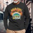 Back That Thing Up Camper Camping Family Glamping Rv Graphic Long Sleeve T-Shirt Gifts for Old Men