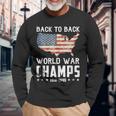 Back To Back Undefeated World War Champs 4Th Of July Long Sleeve T-Shirt Gifts for Old Men
