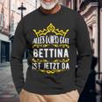 Bettina Alles Wird Gut Bettina Ist Jetzt Da First Name Bettina Langarmshirts Geschenke für alte Männer