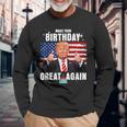 Make Your Birthday Great Again Trump Fan Birthday Long Sleeve T-Shirt Gifts for Old Men