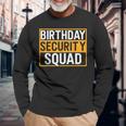Birthday Security Squad Family Party Best Ever Long Sleeve T-Shirt Gifts for Old Men