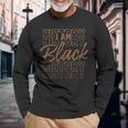 I Am Black History Month African American Pride Melanin Long Sleeve T-Shirt Gifts for Old Men