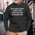 Boss Makes A Dollar I Make A Dime Work Reform Movement Long Sleeve T-Shirt Gifts for Old Men