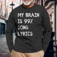 My Brain Is 999 Percent Song Lyrics Music Lover Quote Long Sleeve T-Shirt Gifts for Old Men