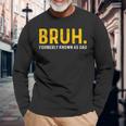 Bruh Formerly Known As Dad Vintage Father's Day Men Long Sleeve T-Shirt Gifts for Old Men