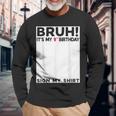 Bruh It's My 9Th Birthday Sign My 9 Years Old Birthday Long Sleeve T-Shirt Gifts for Old Men