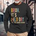 Bruh It's Field Day Let The Games Begin Field Trip Fun Day Long Sleeve T-Shirt Gifts for Old Men
