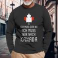 Canada Fan Ich Muss Gar Nix Ich Muss Nur Nach Kanada Langarmshirts Geschenke für alte Männer