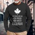 Canada Fan Ich Muss Gar Nix Ich Muss Nur Nach Kanada Red Langarmshirts Geschenke für alte Männer