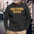 Certified Yapper I Love Yapping For Professional Yappers Long Sleeve T-Shirt Gifts for Old Men