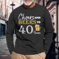Cheers And Beers To 40 Years Birthday Party Dinking Long Sleeve T-Shirt Gifts for Old Men