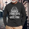 Church Sound Guy Mute You Audio Tech Engineer Long Sleeve T-Shirt Gifts for Old Men