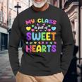 My Class Is Full Of Sweet Hearts Valentines Day Cute Teacher Long Sleeve T-Shirt Gifts for Old Men
