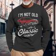 Classic Car Old Cars I'm Not Old I Long Sleeve T-Shirt Gifts for Old Men