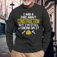 Construction Joke Dad Humor Worker Father Men Long Sleeve T-Shirt Gifts for Old Men