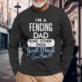 Cool Fathers Day Fencing Dad Long Sleeve T-Shirt Gifts for Old Men