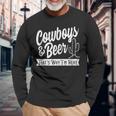 Cowboys And Beer That's Why I'm Here Country Music Long Sleeve T-Shirt Gifts for Old Men