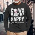Cows Make Me Happy You Not So Much Farmer Cows Long Sleeve T-Shirt Gifts for Old Men