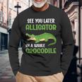 Crocodiles See You Later Alligator In A While Crocodile Long Sleeve T-Shirt Gifts for Old Men