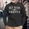 Get To Da Choppa Retro Langarmshirts Geschenke für alte Männer