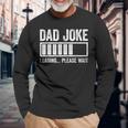 Dad Joke Loading Please Wait Father's Day Long Sleeve T-Shirt Gifts for Old Men