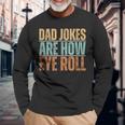 Dad Jokes Are How Eye Roll Father's Day Sarcastic Pun Long Sleeve T-Shirt Gifts for Old Men