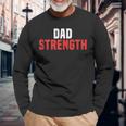 Dad Strength Workout Father's Day Long Sleeve T-Shirt Gifts for Old Men