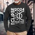 Dallas Texas Total Solar Eclipse April 8 2024 Totality Long Sleeve T-Shirt Gifts for Old Men