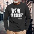 Dirt Track Racing Race Quote Race Car Driver Race Gear Long Sleeve T-Shirt Gifts for Old Men