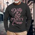 Dirty 50 Crew Süße Squad-Party Zum 50 Geburtstag Langarmshirts Geschenke für alte Männer