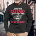 Dj Dad Awesome Dj Dad Just Like A Regular Dad Only Cooler Long Sleeve T-Shirt Gifts for Old Men