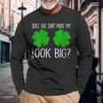Does This Make My Shamrocks Look Big St Patrick's Day Long Sleeve T-Shirt Gifts for Old Men