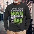 I Don' Care Who Dies In A Movie Printer Machine Long Sleeve T-Shirt Gifts for Old Men