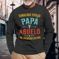 Dos Titulos Papá Y Abuelo Encantan Los Dos Día Del Padre Long Sleeve T-Shirt Gifts for Old Men