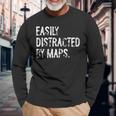 Easily Distracted By Maps Geography Long Sleeve T-Shirt Gifts for Old Men