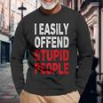 I Easily Offended Stupid People Long Sleeve T-Shirt Gifts for Old Men