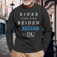 Einer Von Uns Beiden Ist Klüger Als Du German Language Langarmshirts Geschenke für alte Männer