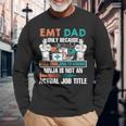 I Am An Emt Dad Job Title Long Sleeve T-Shirt Gifts for Old Men