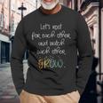 Encouragement Watch Each Other Grow Positive Message Long Sleeve T-Shirt Gifts for Old Men
