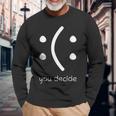 Face Smile Happy Or Sad You Decide Quote Statement Long Sleeve T-Shirt Gifts for Old Men