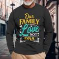 Our Family Is Defined By Love Not Dna Adoption Long Sleeve T-Shirt Gifts for Old Men