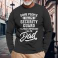 Fathers Day For A Security Guard Dad Long Sleeve T-Shirt Gifts for Old Men