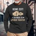 Father's Day Keine Zeit Ich Muss Zu Meiner Tochter Papa Father Langarmshirts Geschenke für alte Männer