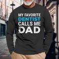 My Favorite Dentist Calls Me Dad Cute Father Dental Long Sleeve T-Shirt Gifts for Old Men