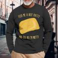 Feed Me A Beef Patty And Tell Me I'm Pretty Long Sleeve T-Shirt Gifts for Old Men