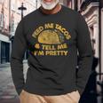 Feed Me Tacos And Tell Me I'm Pretty Vintage Taco Long Sleeve T-Shirt Gifts for Old Men